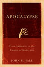 Apocalypse. From Antiquity to the Empire of Modernity