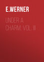 Under a Charm. Vol. III