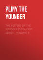 The Letters of the Younger Pliny, First Series – Volume 1