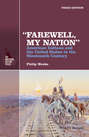 «Farewell, My Nation». American Indians and the United States in the Nineteenth Century