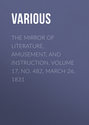 The Mirror of Literature, Amusement, and Instruction. Volume 17, No. 482, March 26, 1831