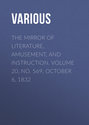 The Mirror of Literature, Amusement, and Instruction. Volume 20, No. 569, October 6, 1832