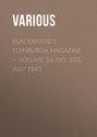 Blackwood's Edinburgh Magazine — Volume 54, No. 333, July 1843