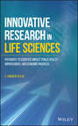Innovative Research in Life Sciences. Pathways to Scientific Impact, Public Health Improvement, and Economic Progress