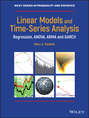 Linear Models and Time-Series Analysis. Regression, ANOVA, ARMA and GARCH