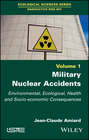 Military Nuclear Accidents. Environmental, Ecological, Health and Socio-economic Consequences