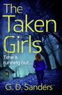 The Taken Girls: An absolutely gripping crime thriller full of mystery and suspense
