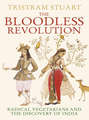 The Bloodless Revolution: Radical Vegetarians and the Discovery of India