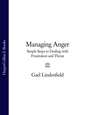 Managing Anger: Simple Steps to Dealing with Frustration and Threat