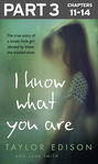 I Know What You Are: Part 3 of 3: The true story of a lonely little girl abused by those she trusted most
