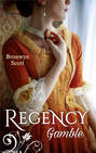 Regency Gamble: A Lady Risks All / A Lady Dares