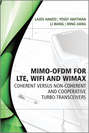 MIMO-OFDM for LTE, WiFi and WiMAX. Coherent versus Non-coherent and Cooperative Turbo Transceivers
