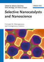 Selective Nanocatalysts and Nanoscience. Concepts for Heterogeneous and Homogeneous Catalysis