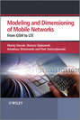 Modelling and Dimensioning of Mobile Wireless Networks. From GSM to LTE