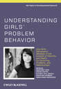 Understanding Girls' Problem Behavior. How Girls' Delinquency Develops in the Context of Maturity and Health, Co-occurring Problems, and Relationships
