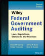 Wiley Federal Government Auditing. Laws, Regulations, Standards, Practices, and Sarbanes-Oxley