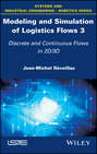 Modeling and Simulation of Logistics Flows 3. Discrete and Continuous Flows in 2D/3D