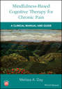 Mindfulness-Based Cognitive Therapy for Chronic Pain. A Clinical Manual and Guide