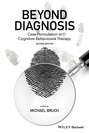 Beyond Diagnosis. Case Formulation in Cognitive Behavioural Therapy