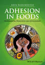 Adhesion in Foods. Fundamental Principles and Applications