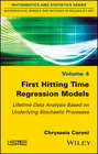 First Hitting Time Regression Models. Lifetime Data Analysis Based on Underlying Stochastic Processes