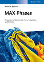 MAX Phases. Properties of Machinable Ternary Carbides and Nitrides