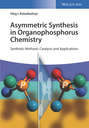 Asymmetric Synthesis in Organophosphorus Chemistry. Synthetic Methods, Catalysis and Applications