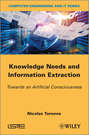 Knowledge Needs and Information Extraction. Towards an Artificial Consciousness