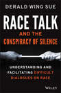 Race Talk and the Conspiracy of Silence. Understanding and Facilitating Difficult Dialogues on Race