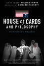 House of Cards and Philosophy. Underwood's Republic
