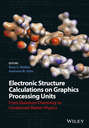 Electronic Structure Calculations on Graphics Processing Units. From Quantum Chemistry to Condensed Matter Physics