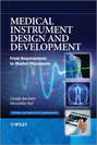 Medical Instrument Design and Development. From Requirements to Market Placements