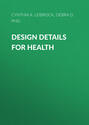 Design Details for Health. Making the Most of Design's Healing Potential