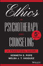 Ethics in Psychotherapy and Counseling. A Practical Guide