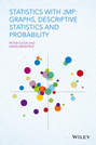 Statistics with JMP. Graphs, Descriptive Statistics and Probability