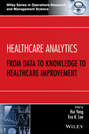 Healthcare Analytics. From Data to Knowledge to Healthcare Improvement