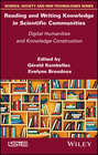 Reading and Writing Knowledge in Scientific Communities. Digital Humanities and Knowledge Construction