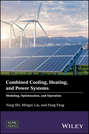 Combined Cooling, Heating, and Power Systems. Modeling, Optimization, and Operation