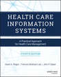 Health Care Information Systems. A Practical Approach for Health Care Management