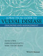 A Practical Guide to Vulval Disease. Diagnosis and Management
