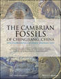 The Cambrian Fossils of Chengjiang, China. The Flowering of Early Animal Life