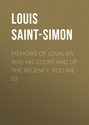 Memoirs of Louis XIV and His Court and of the Regency. Volume 03