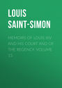 Memoirs of Louis XIV and His Court and of the Regency. Volume 15