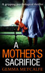 A Mother’s Sacrifice: A brand new psychological thriller with a gripping twist