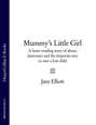 Mummy’s Little Girl: A heart-rending story of abuse, innocence and the desperate race to save a lost child