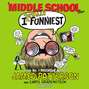 I Totally Funniest: A Middle School Story