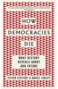 How Democracies Die. What History Reveals About Our Future