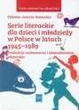 Serie literackie dla dzieci i młodzieży w Polsce w latach 1945-1989