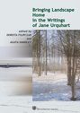 Bringing landscape home in the writings of Jane Urquhart