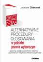 Alternatywne procedury głosowania w polskim prawie wyborczym. Gwarancja zasady powszechności wyborów czy mechanizm zwiększania frekwencji wyborczej?